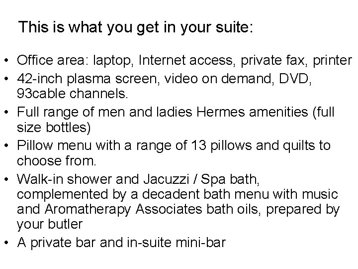 This is what you get in your suite: • Office area: laptop, Internet access,
