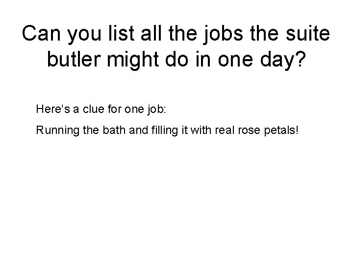 Can you list all the jobs the suite butler might do in one day?