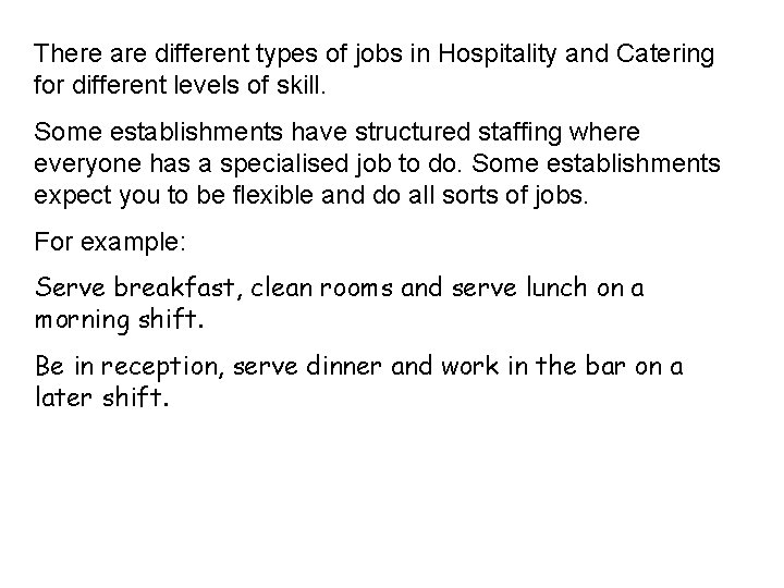 There are different types of jobs in Hospitality and Catering for different levels of