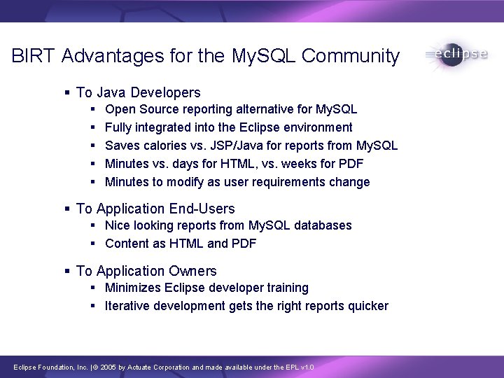 BIRT Advantages for the My. SQL Community § To Java Developers § § §
