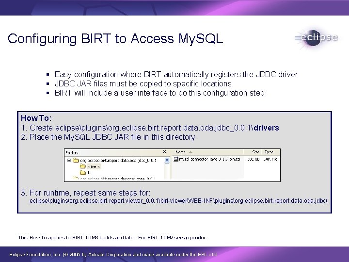 Configuring BIRT to Access My. SQL § Easy configuration where BIRT automatically registers the