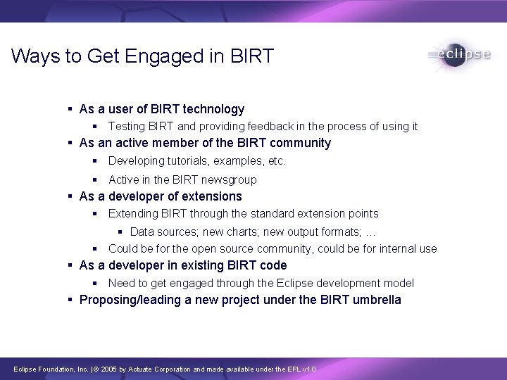 Ways to Get Engaged in BIRT § As a user of BIRT technology §