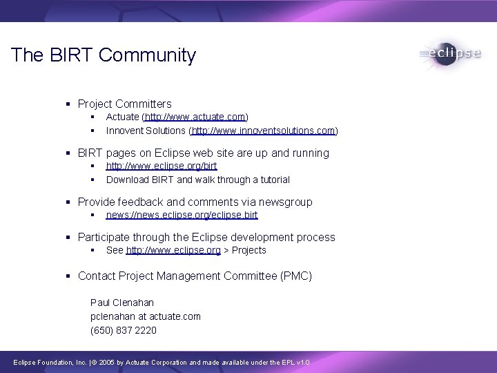 The BIRT Community § Project Committers § § Actuate (http: //www. actuate. com) Innovent