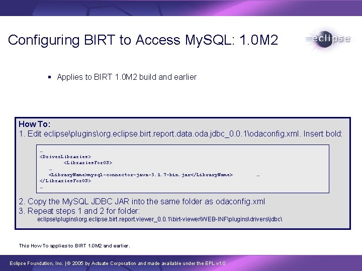 Configuring BIRT to Access My. SQL: 1. 0 M 2 § Applies to BIRT