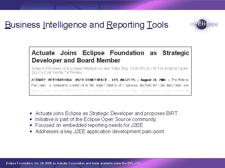 Business Intelligence and Reporting Tools § § Actuate joins Eclipse as Strategic Developer and