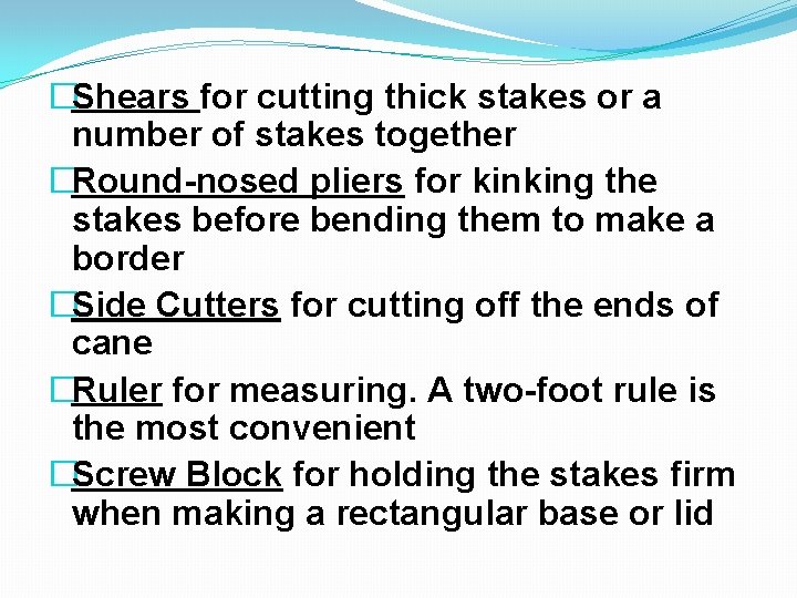 �Shears for cutting thick stakes or a number of stakes together �Round-nosed pliers for