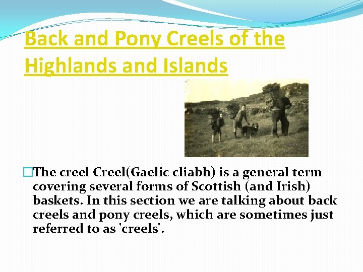 Back and Pony Creels of the Highlands and Islands �The creel Creel(Gaelic cliabh) is