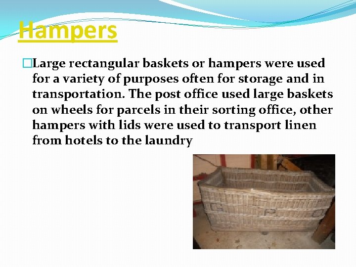 Hampers �Large rectangular baskets or hampers were used for a variety of purposes often