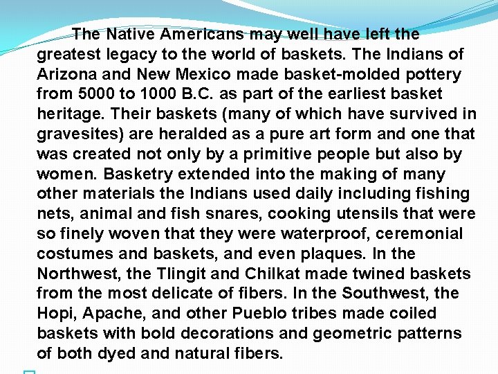 The Native Americans may well have left the greatest legacy to the world of