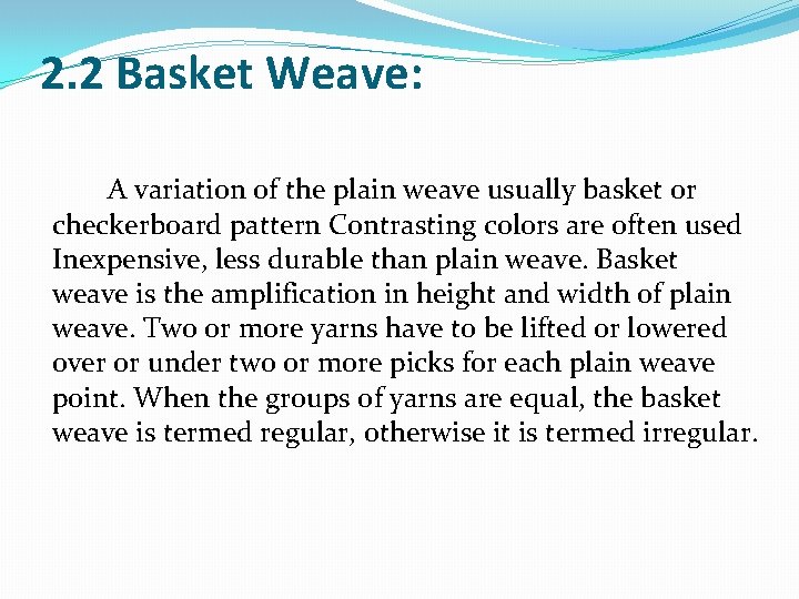 2. 2 Basket Weave: A variation of the plain weave usually basket or checkerboard
