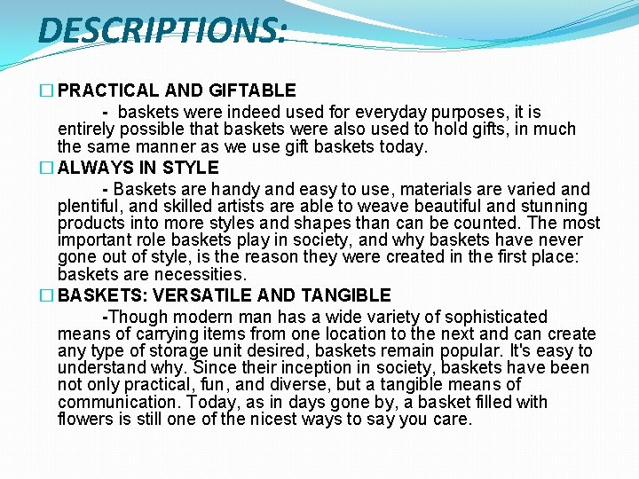 DESCRIPTIONS: � PRACTICAL AND GIFTABLE - baskets were indeed used for everyday purposes, it