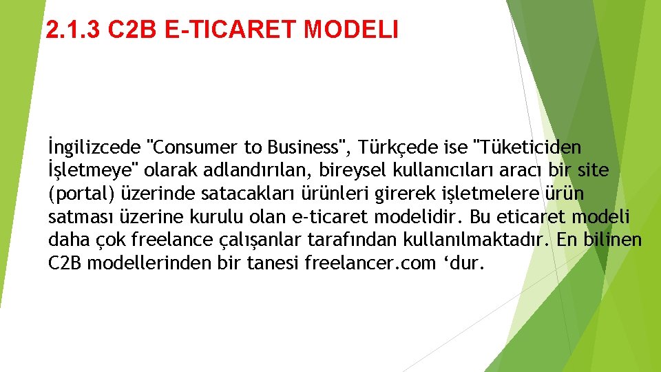 2. 1. 3 C 2 B E-TICARET MODELI İngilizcede "Consumer to Business", Türkçede ise
