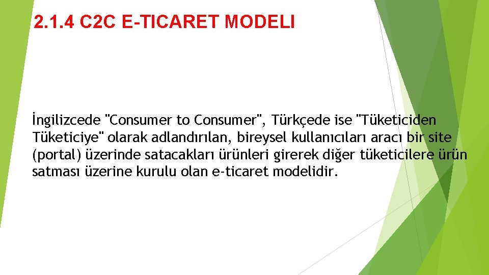 2. 1. 4 C 2 C E-TICARET MODELI İngilizcede "Consumer to Consumer", Türkçede ise