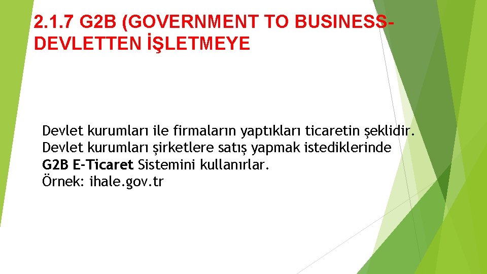 2. 1. 7 G 2 B (GOVERNMENT TO BUSINESSDEVLETTEN İŞLETMEYE Devlet kurumları ile firmaların