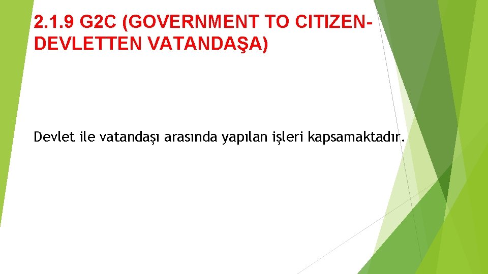 2. 1. 9 G 2 C (GOVERNMENT TO CITIZENDEVLETTEN VATANDAŞA) Devlet ile vatandaşı arasında