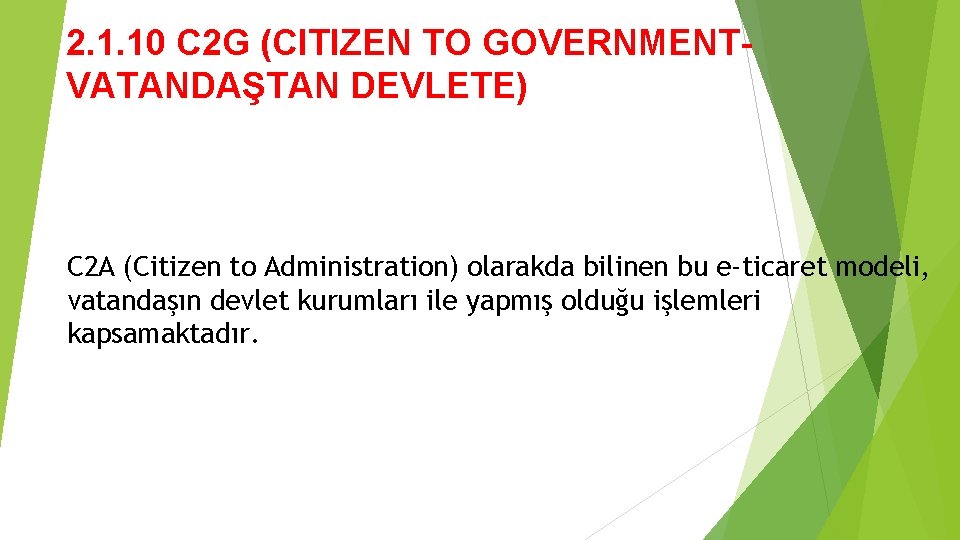 2. 1. 10 C 2 G (CITIZEN TO GOVERNMENTVATANDAŞTAN DEVLETE) C 2 A (Citizen