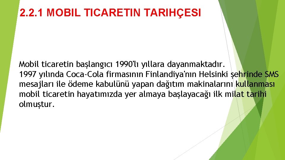 2. 2. 1 MOBIL TICARETIN TARIHÇESI Mobil ticaretin başlangıcı 1990'lı yıllara dayanmaktadır. 1997 yılında