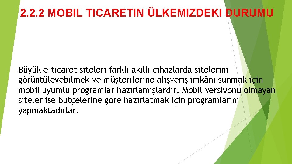 2. 2. 2 MOBIL TICARETIN ÜLKEMIZDEKI DURUMU Büyük e-ticaret siteleri farklı akıllı cihazlarda sitelerini