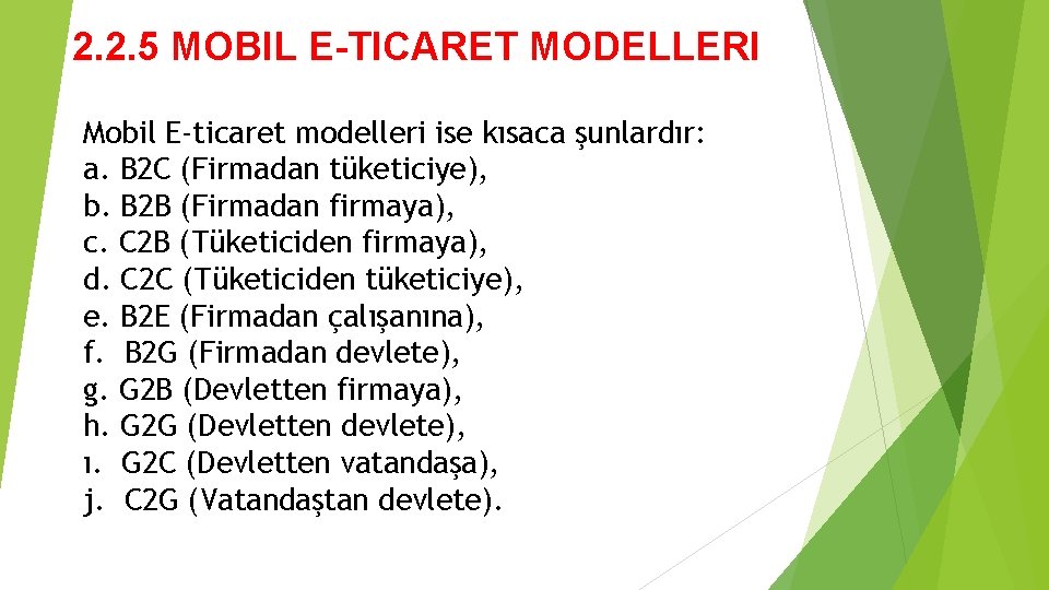 2. 2. 5 MOBIL E-TICARET MODELLERI Mobil E-ticaret modelleri ise kısaca şunlardır: a. B