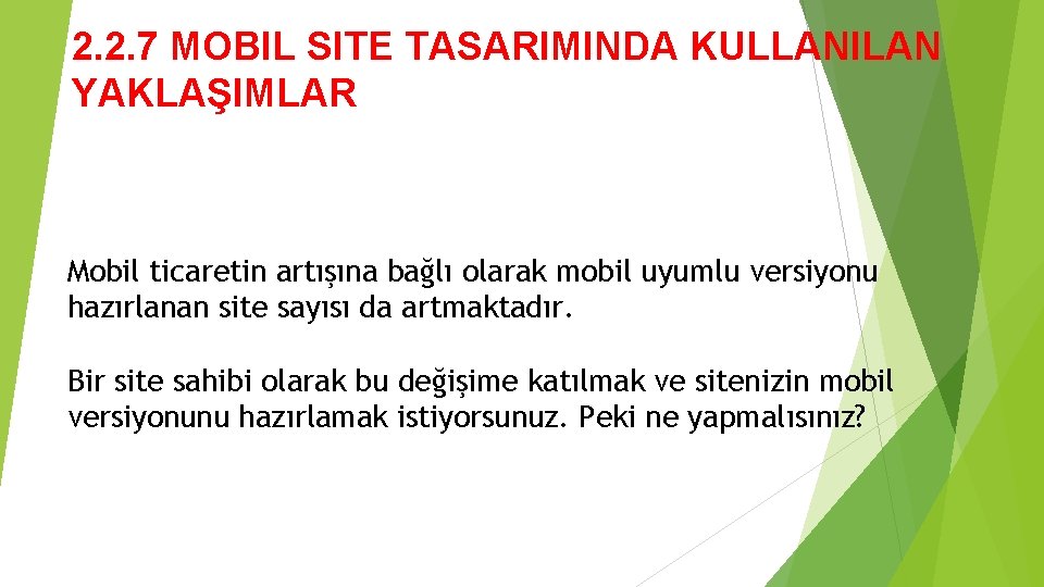 2. 2. 7 MOBIL SITE TASARIMINDA KULLANILAN YAKLAŞIMLAR Mobil ticaretin artışına bağlı olarak mobil