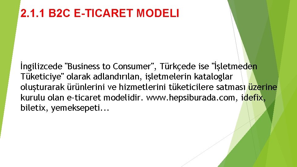 2. 1. 1 B 2 C E-TICARET MODELI İngilizcede "Business to Consumer", Türkçede ise