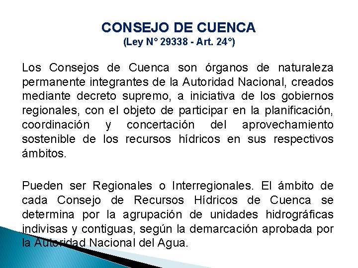 CONSEJO DE CUENCA (Ley N° 29338 - Art. 24°) Los Consejos de Cuenca son