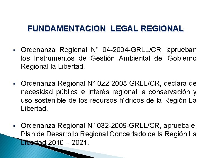 FUNDAMENTACION LEGAL REGIONAL § Ordenanza Regional N° 04 -2004 -GRLL/CR, aprueban los Instrumentos de