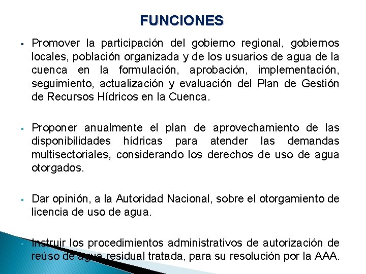 FUNCIONES § Promover la participación del gobierno regional, gobiernos locales, población organizada y de