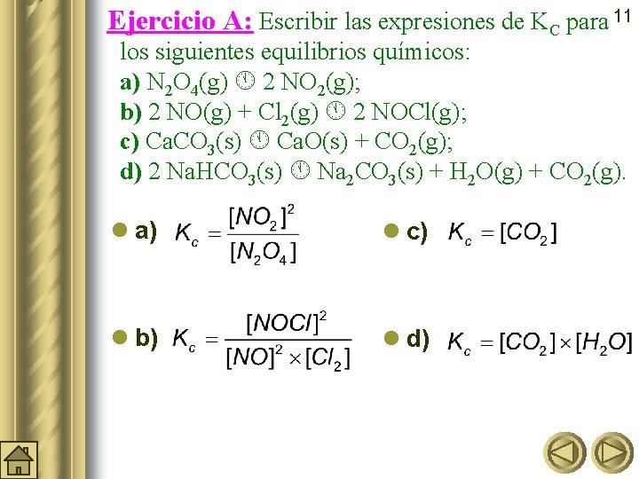 Ejercicio A: Escribir las expresiones de KC para 11 los siguientes equilibrios químicos: a)