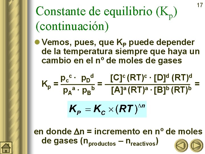 Constante de equilibrio (Kp) (continuación) 17 l Vemos, pues, que KP puede depender de