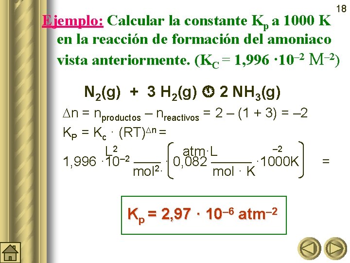 18 Ejemplo: Calcular la constante Kp a 1000 K en la reacción de formación