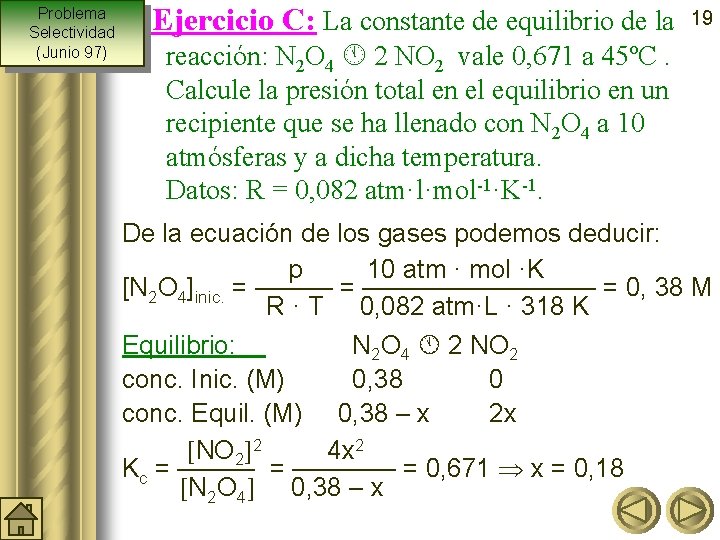 Problema Selectividad (Junio 97) Ejercicio C: La constante de equilibrio de la 19 reacción: