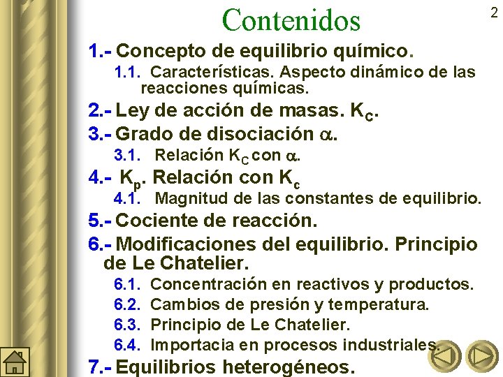 Contenidos 1. - Concepto de equilibrio químico. 1. 1. Características. Aspecto dinámico de las