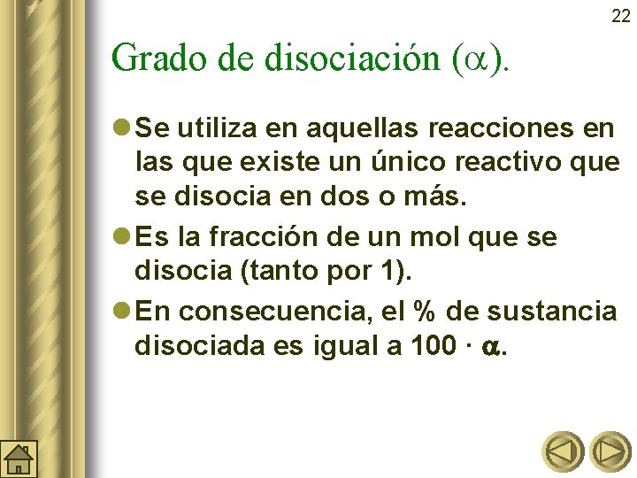 22 Grado de disociación ( ). l Se utiliza en aquellas reacciones en las