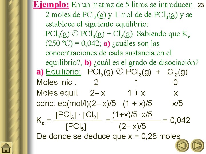 Ejemplo: En un matraz de 5 litros se introducen 23 2 moles de PCl