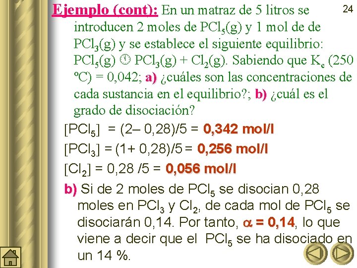 Ejemplo (cont): En un matraz de 5 litros se 24 introducen 2 moles de