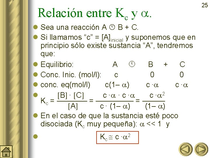 Relación entre Kc y . l Sea una reacción A B + C. l