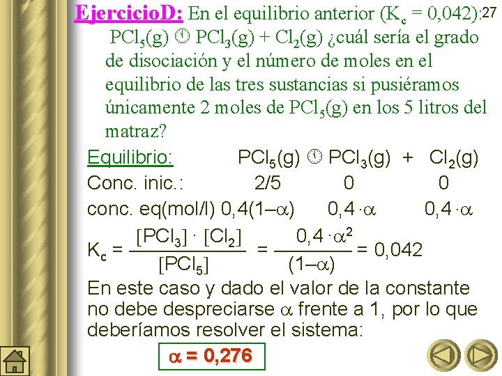 Ejercicio. D: En el equilibrio anterior (Kc = 0, 042): 27 PCl 5(g) PCl