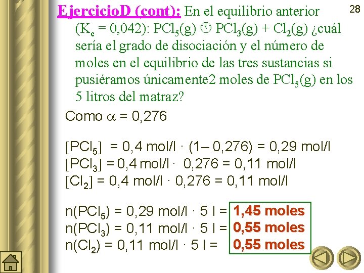 Ejercicio. D (cont): En el equilibrio anterior 28 (Kc = 0, 042): PCl 5(g)