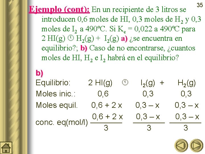 Ejemplo (cont): En un recipiente de 3 litros se 35 introducen 0, 6 moles