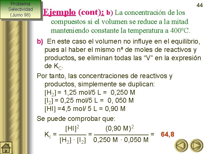 Problema Selectividad (Junio 98) Ejemplo (cont): b) La concentración de los 44 compuestos si