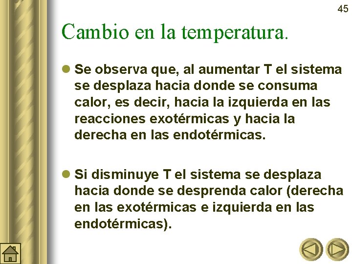 45 Cambio en la temperatura. l Se observa que, al aumentar T el sistema