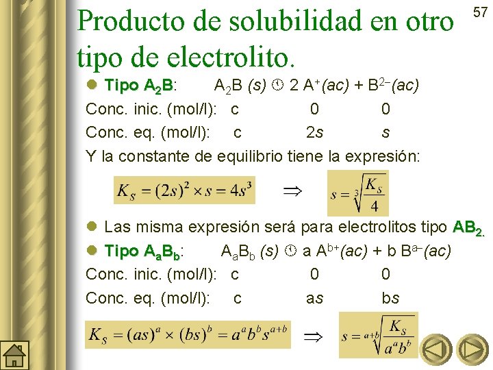 Producto de solubilidad en otro tipo de electrolito. 57 l Tipo A 2 B: