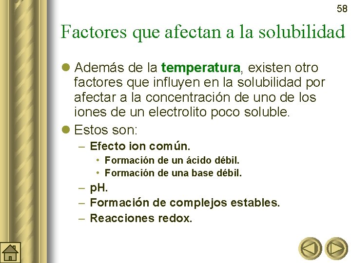 58 Factores que afectan a la solubilidad l Además de la temperatura, existen otro