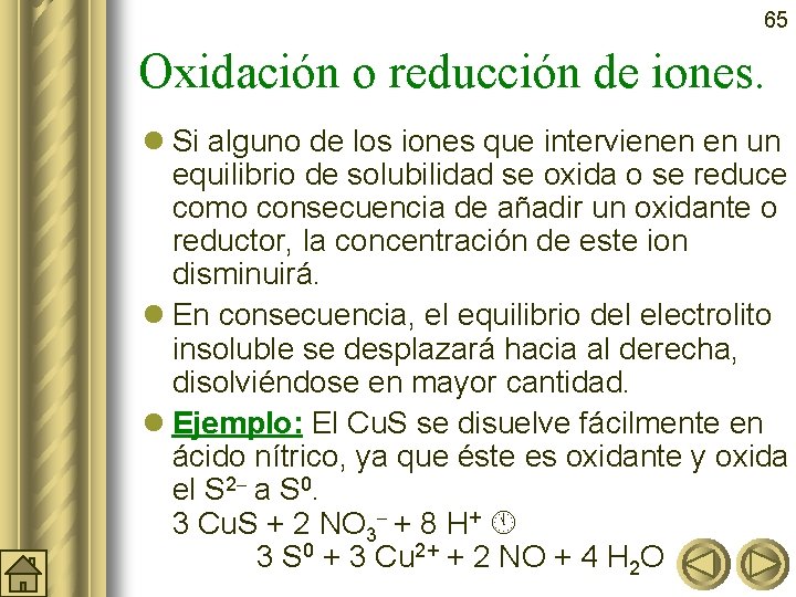 65 Oxidación o reducción de iones. l Si alguno de los iones que intervienen