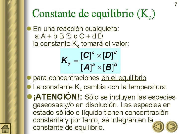 7 Constante de equilibrio (Kc) l En una reacción cualquiera: a. A+b. B c.