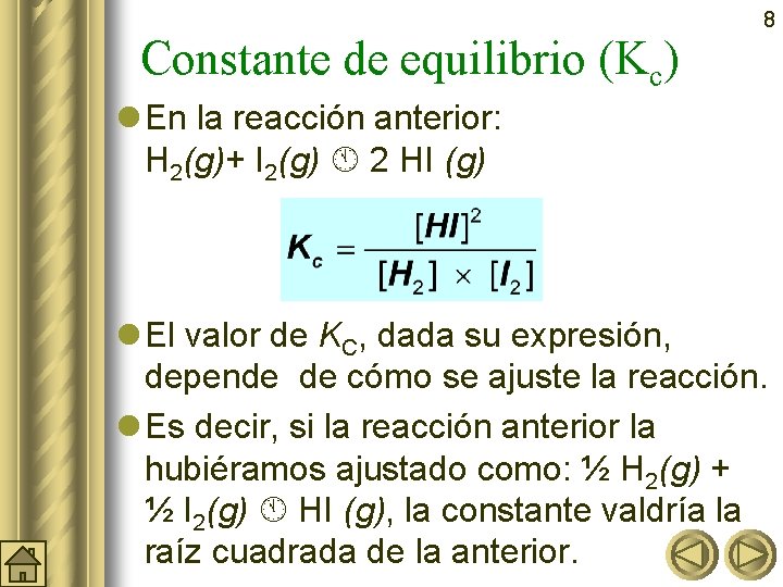 8 Constante de equilibrio (Kc) l En la reacción anterior: H 2(g)+ I 2(g)