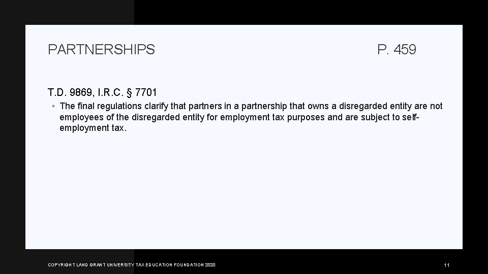 PARTNERSHIPS P. 459 T. D. 9869, I. R. C. § 7701 ◦ The final