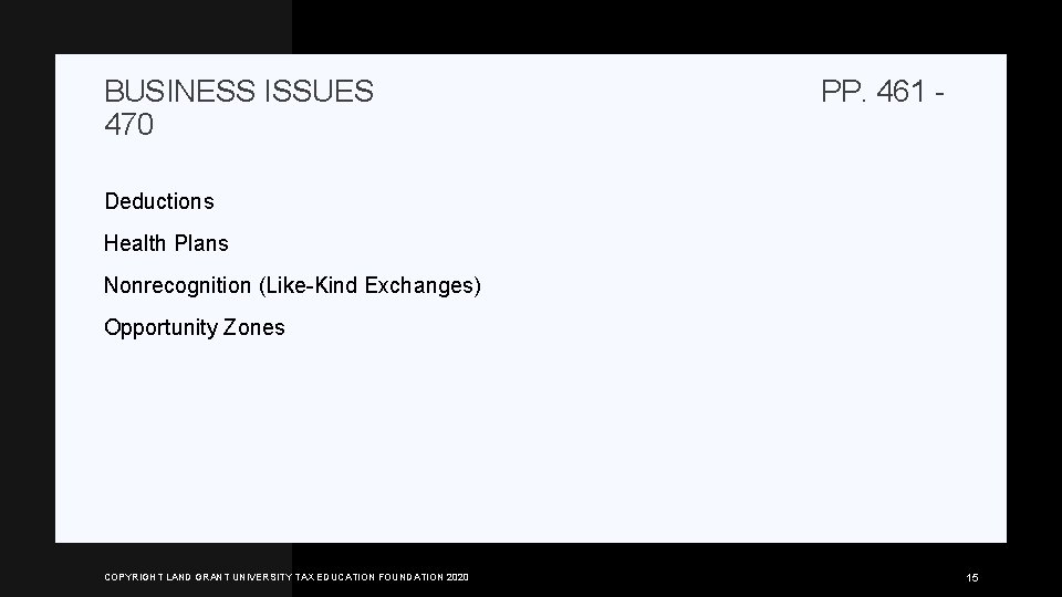 BUSINESS ISSUES 470 PP. 461 - Deductions Health Plans Nonrecognition (Like-Kind Exchanges) Opportunity Zones