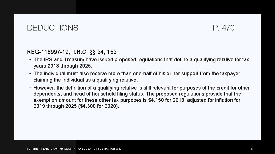 DEDUCTIONS P. 470 REG-118997 -19, I. R. C. §§ 24, 152 ◦ The IRS